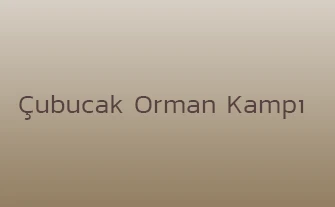 Çubucak Orman Kampı